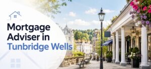 Mortgage Adviser in Tunbridge Wells hero image with elegant town architecture, summer street scene and branded blue title text.