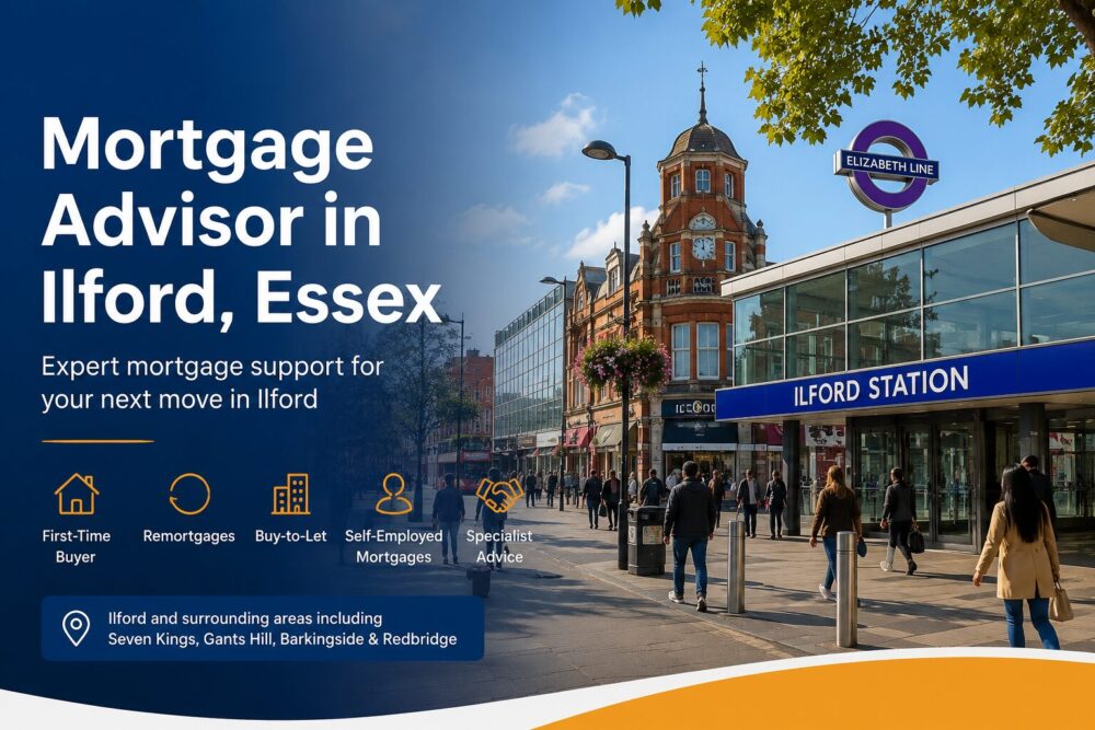 Mortgage Advisor in Ilford, Essex hero image showing Ilford Station, Elizabeth line signage and local mortgage support icons for first-time buyers, remortgages, buy-to-let, self-employed mortgages and specialist advice.