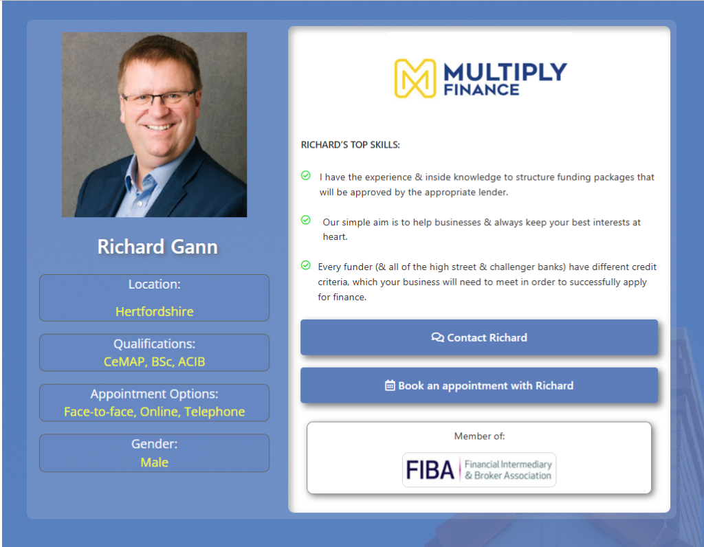 A professional profile card for Richard Gann. On the left is a headshot of a smiling middle-aged man with short light brown hair and glasses, wearing a blue shirt and dark blazer. Below the photo are details including Location: Hertfordshire, Qualifications: CeMAP, BSc, ACIB, Appointment Options: Face-to-face, Online, Telephone, and Gender: Male. On the right is the Multiply Finance logo at the top, followed by a section titled “Richard’s Top Skills” with three bullet points describing his experience in structuring funding packages, supporting businesses, and understanding lender credit criteria. Beneath are two blue buttons labelled “Contact Richard” and “Book an appointment with Richard.” At the bottom is a “Member of” section displaying the FIBA (Financial Intermediary & Broker Association) logo.