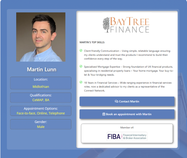 Profile card for mortgage adviser Martin Lunn on a blue background. On the left is a professional headshot of Martin wearing a light blue shirt, with his name displayed below. Beneath are labelled panels listing his location as Midlothian, qualifications as CeMAP and BA, appointment options as face to face, online and telephone, and gender as male. On the right is the BayTree Finance logo at the top, followed by a section titled “Martin’s top skills” with three ticked bullet points covering client friendly communication, specialised mortgage expertise, and 18 years in financial services. Below are two blue buttons labelled “Contact Martin” and “Book an appointment with Martin”. At the bottom is a panel showing membership of the Financial Intermediary and Broker Association (FIBA).
