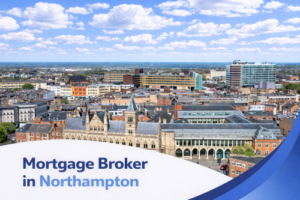 Mortgage broker in Northampton promotional banner featuring a bright summer aerial view of the town centre with historic architecture, surrounding buildings, and realistic scattered clouds in a blue sky, with a curved blue and white graphic overlay at the bottom.