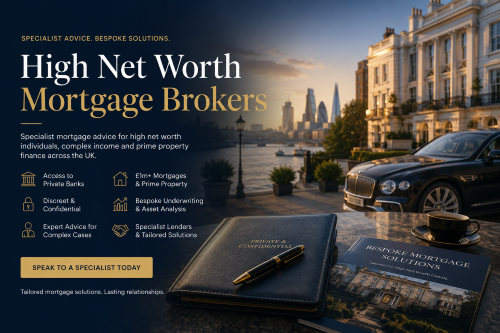 High net worth mortgage brokers for £1m+ prime UK property finance, private bank lending and complex income mortgage advice