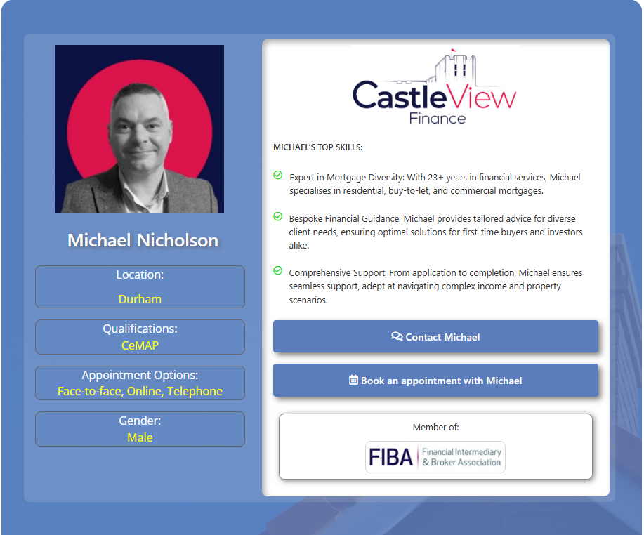 Branded mortgage broker profile card for Michael Nicholson in Durham, showing his headshot, Castle View Finance logo, CeMAP qualification, appointment options, key mortgage skills, contact buttons, and FIBA membership details. Why Move to Durham