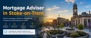 Mortgage Adviser in Stoke-on-Trent hero image showing local mortgage advice for residential, buy-to-let, HMO, bridging, development finance and protection.