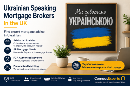 Ukrainian speaking brokers in the UK offering FCA-authorised mortgage advice in Ukrainian, including residential, buy-to-let, remortgage and personalised adviser matching through Connect Experts.